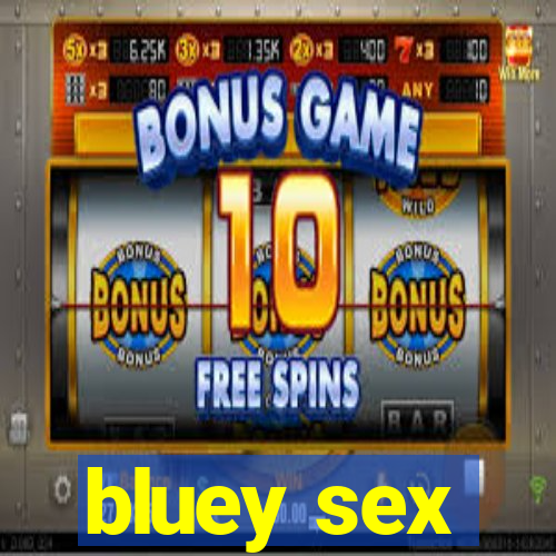 bluey sex